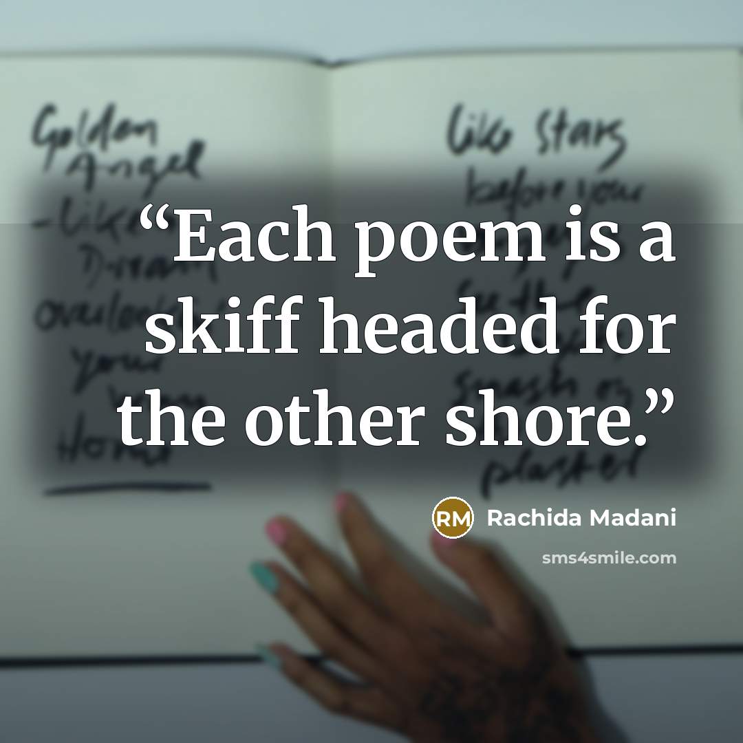 “Each poem is a skiff headed for the other shore.” quote by Rachida Madani