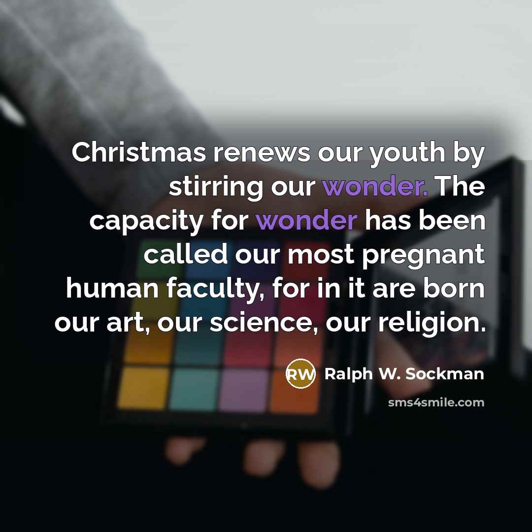 “Christmas renews our youth by stirring our wonder. The capacity…” quote by Ralph W. Sockman