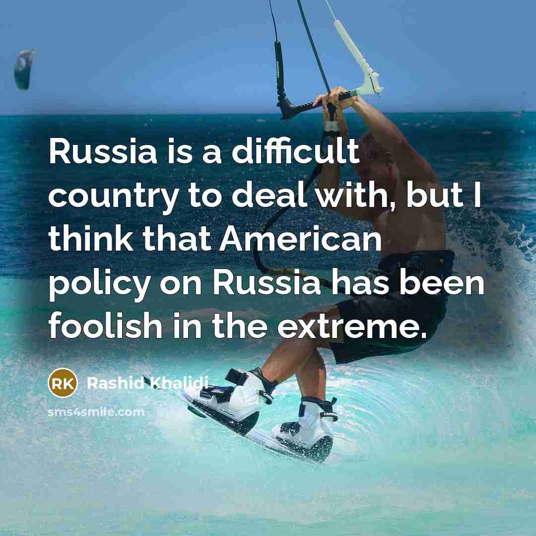 “Russia is a difficult country to deal with, but I…” quote by Rashid Khalidi