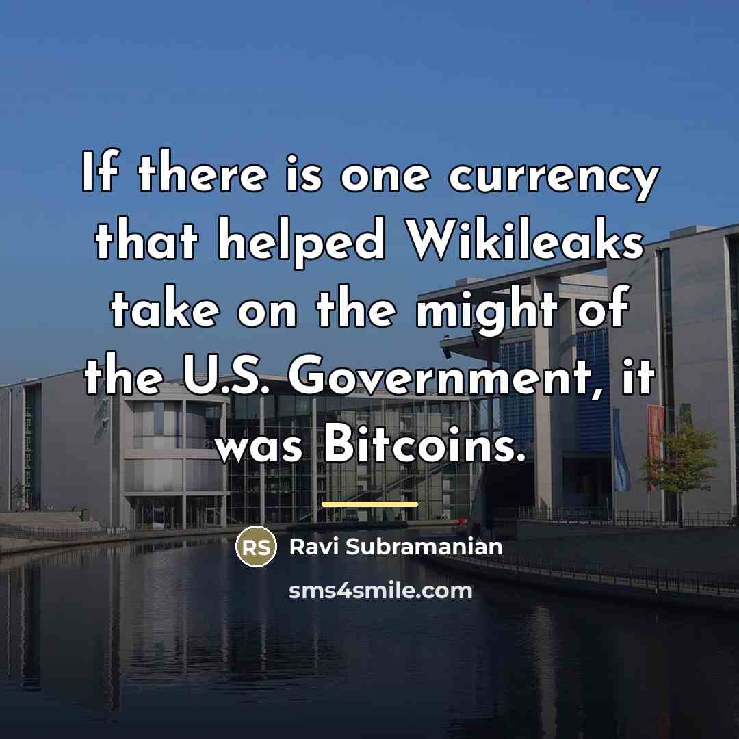 “If there is one currency that helped Wikileaks take on…” quote by Ravi Subramanian