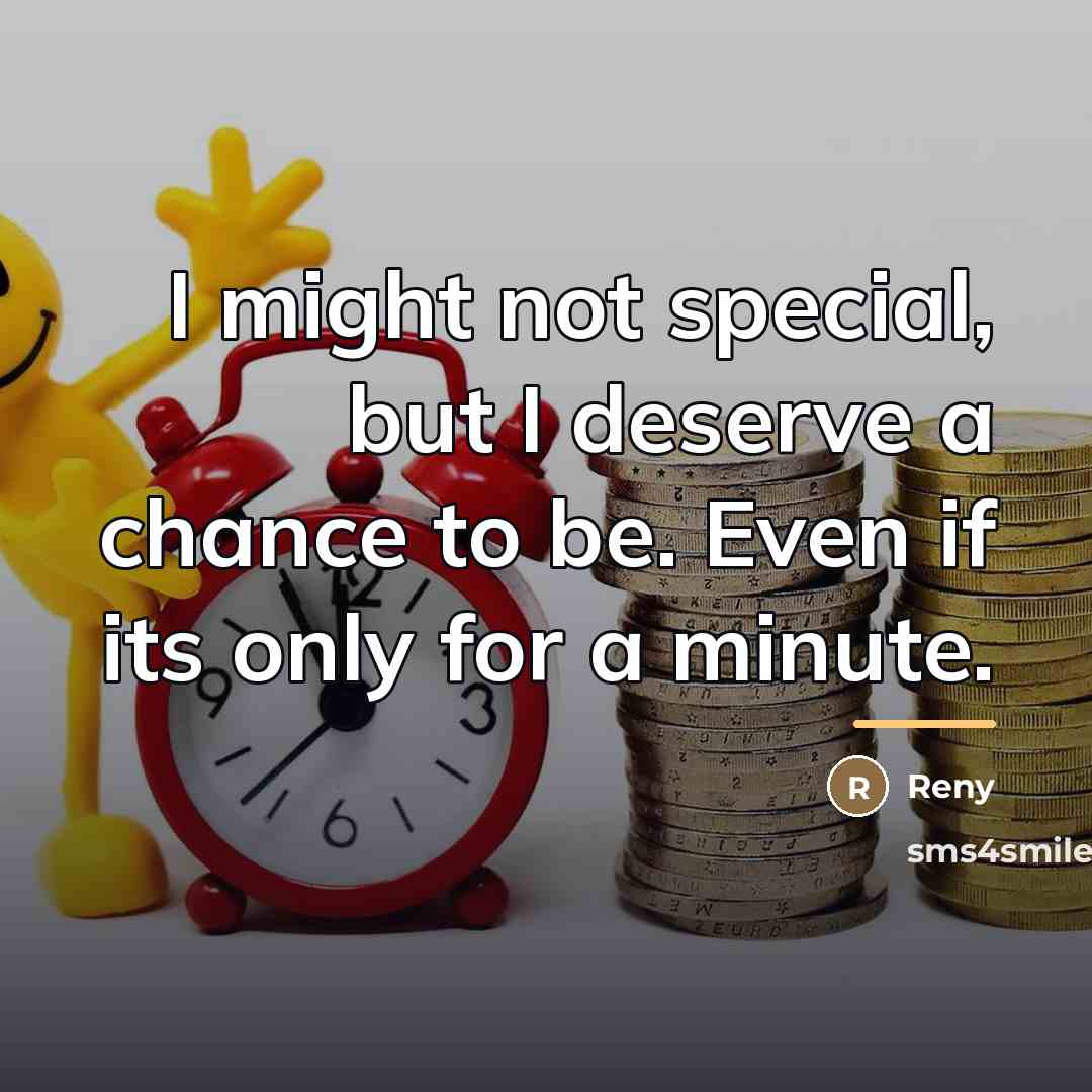 “I might not special, but I deserve a chance to…” quote by Reny