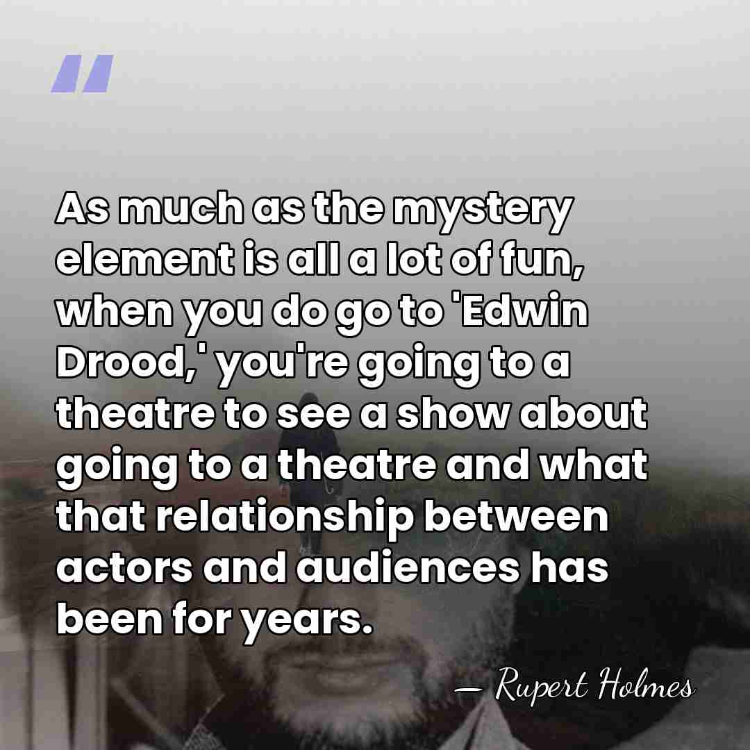 As much as the mystery element is all a lot of fun,&hellip; - Rupert Holmes