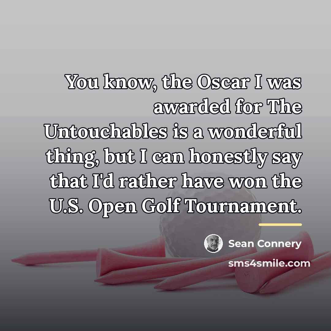 “You know, the Oscar I was awarded for The Untouchables…” quote by Sean Connery