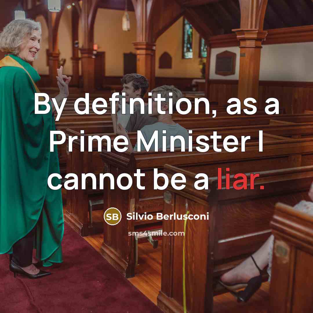 “By definition, as a Prime Minister I cannot be a…” quote by Silvio Berlusconi