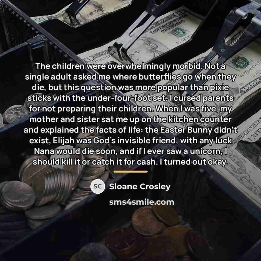 “The children were overwhelmingly morbid. Not a single adult asked…” quote by Sloane Crosley