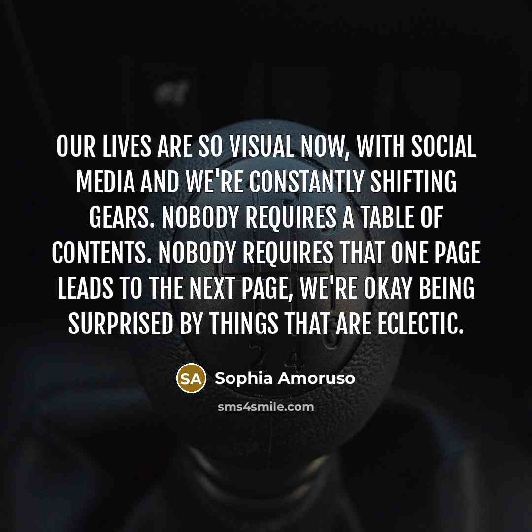 “Our lives are so visual now, with social media and…” quote by Sophia Amoruso