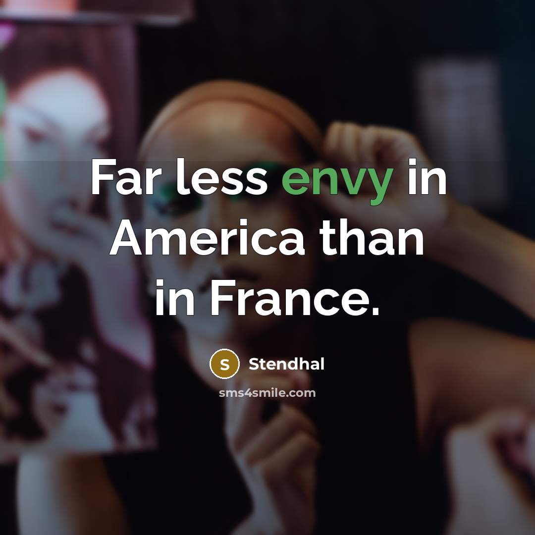 “Far less envy in America than in France.…” quote by Stendhal