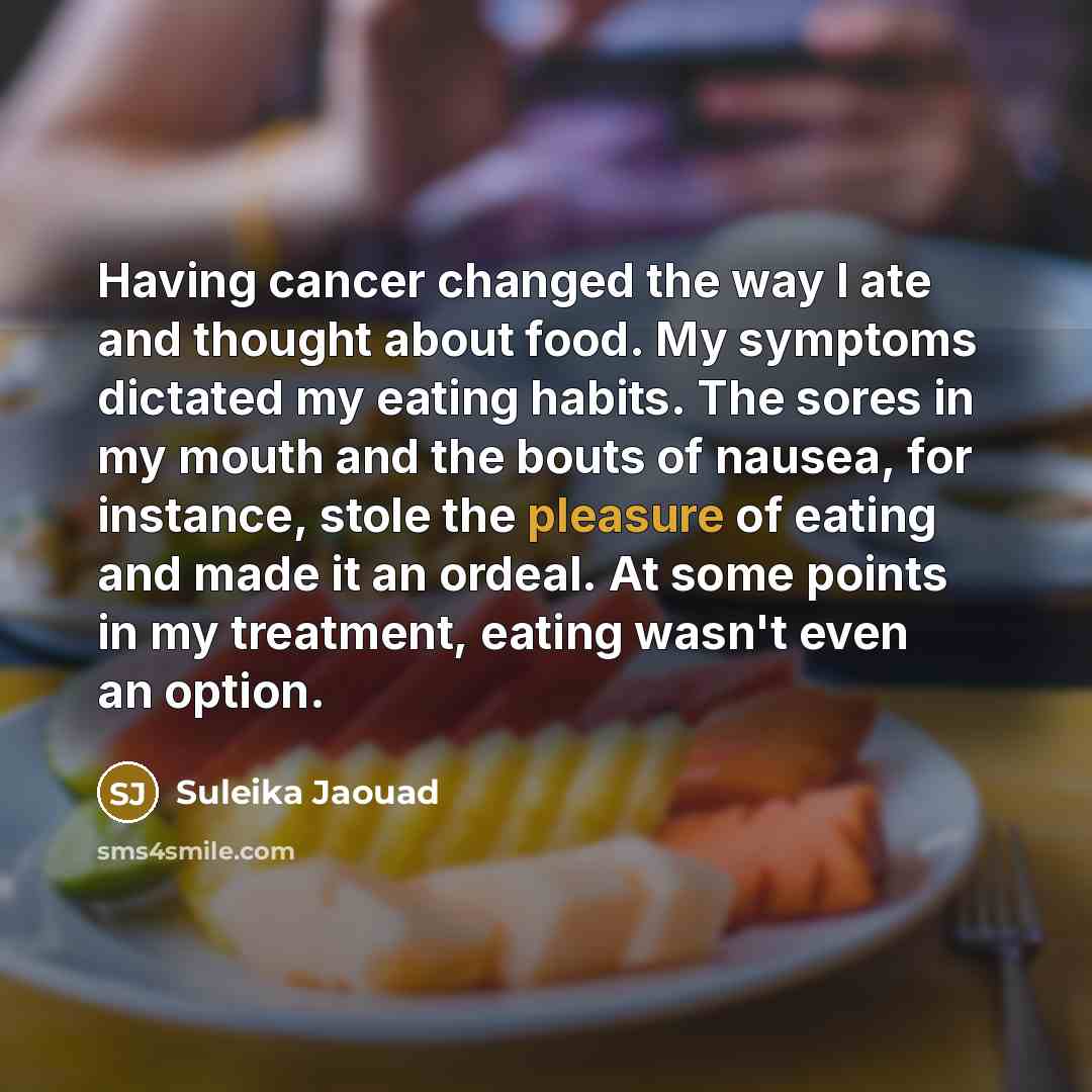 “Having cancer changed the way I ate and thought about…” quote by Suleika Jaouad