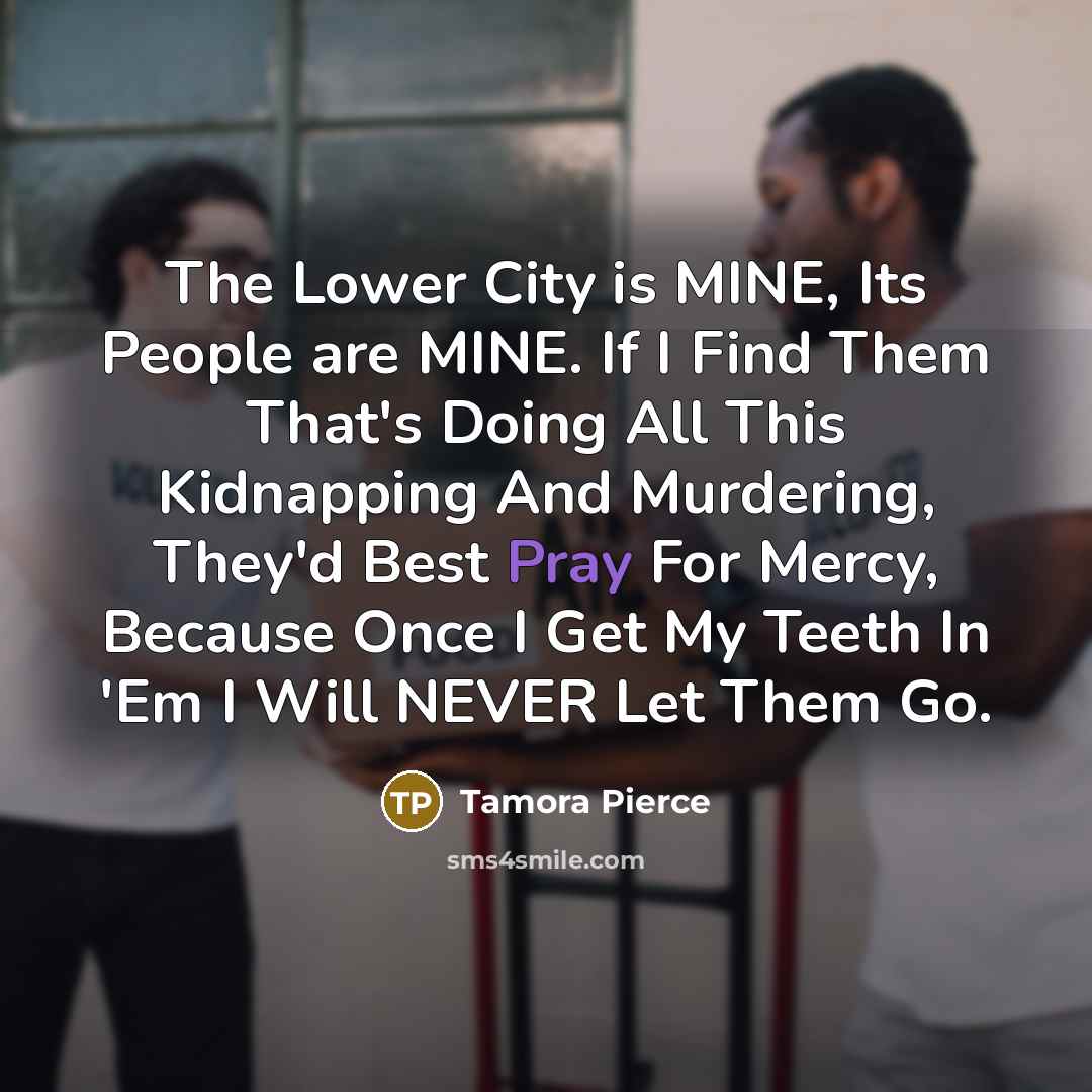 “The Lower City is MINE, Its People are MINE. If…” quote by Tamora Pierce