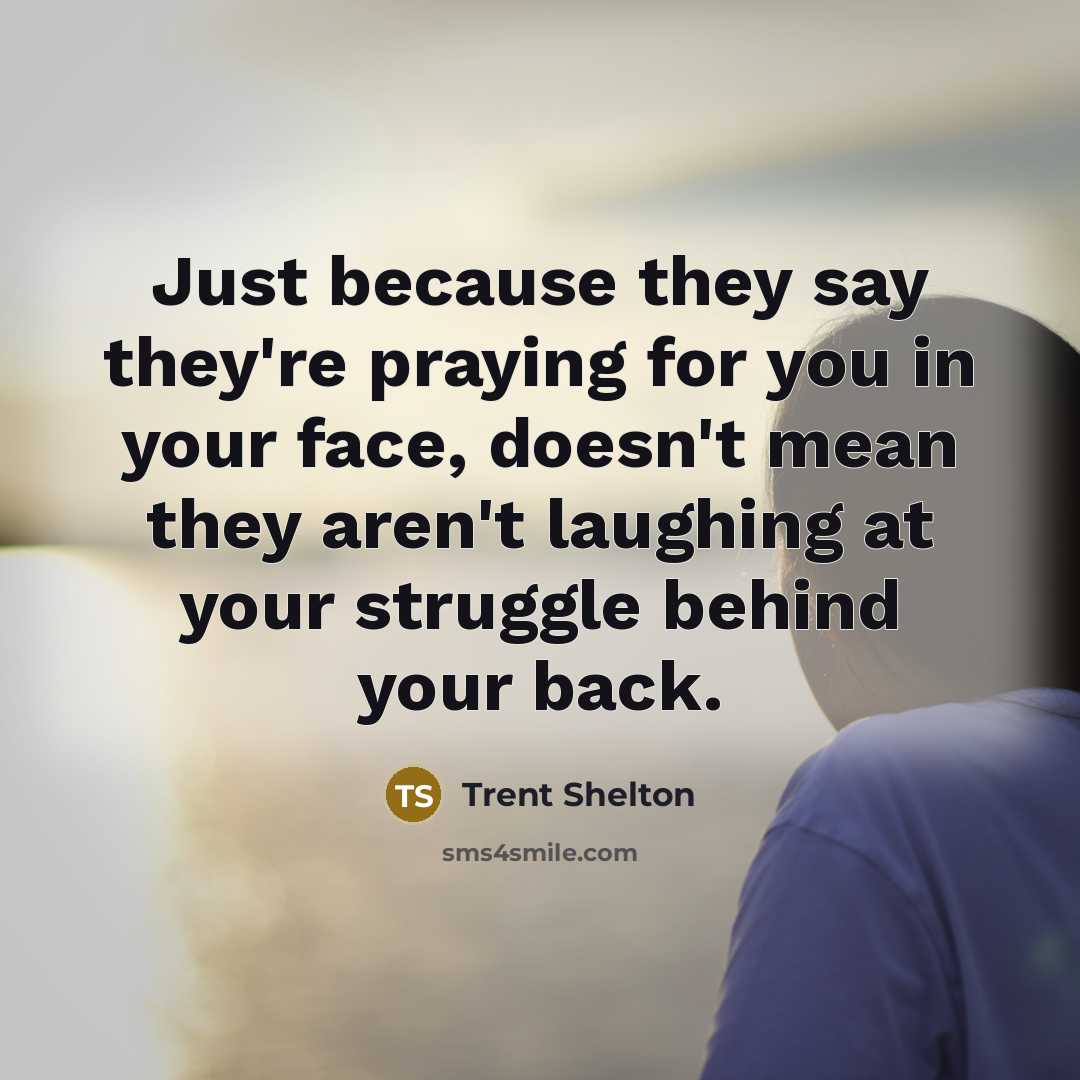 “Just because they say they're praying for you in your…” quote by Trent Shelton