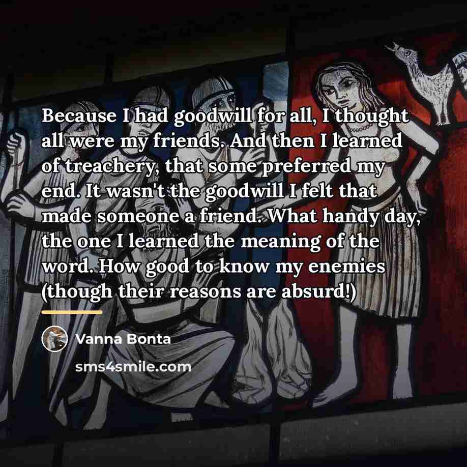 “Because I had goodwill for all, I thought all were…” quote by Vanna Bonta