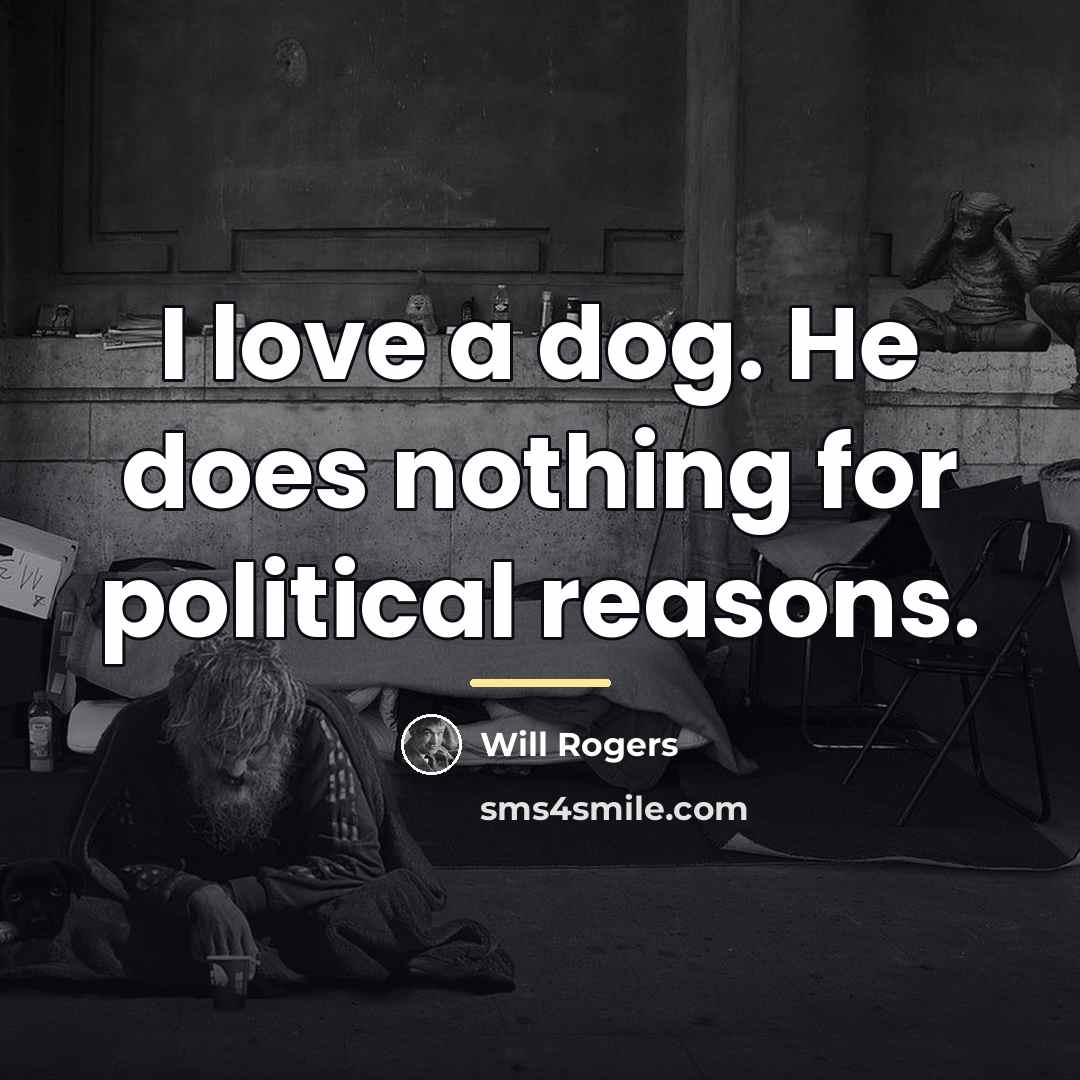 “I love a dog. He does nothing for political reasons.…” quote by Will Rogers