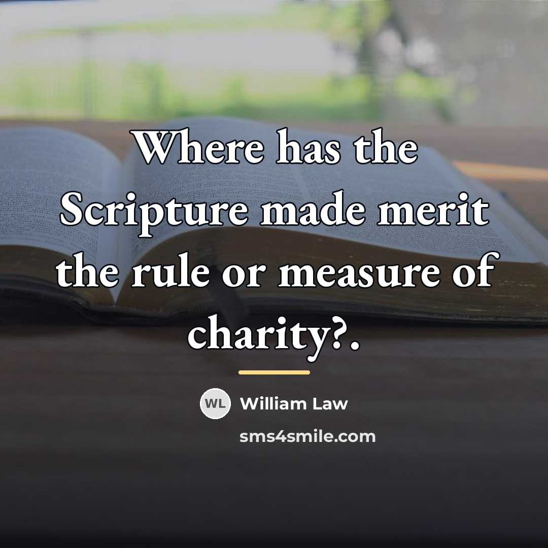 “Where has the Scripture made merit the rule or measure…” quote by William Law