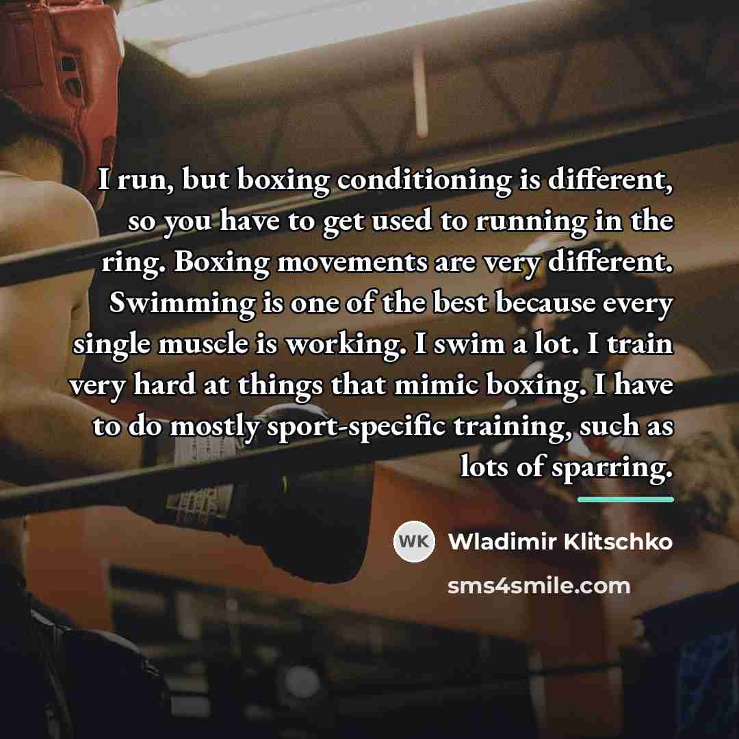 “I run, but boxing conditioning is different, so you have…” quote by Wladimir Klitschko