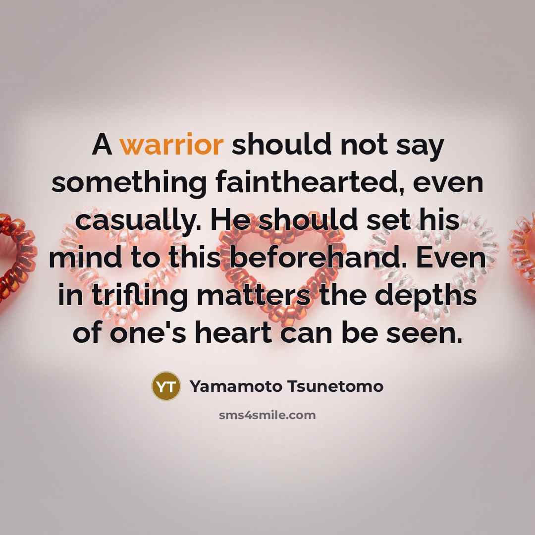 “A warrior should not say something fainthearted, even casually. He…” quote by Yamamoto Tsunetomo