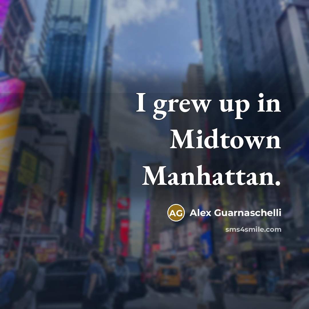 “I grew up in Midtown Manhattan.…” quote by Alex Guarnaschelli