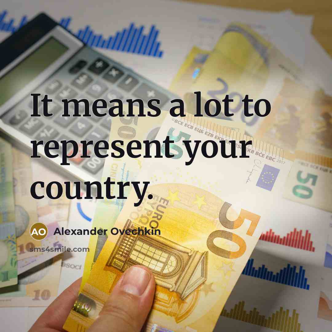 “It means a lot to represent your country.…” quote by Alexander Ovechkin