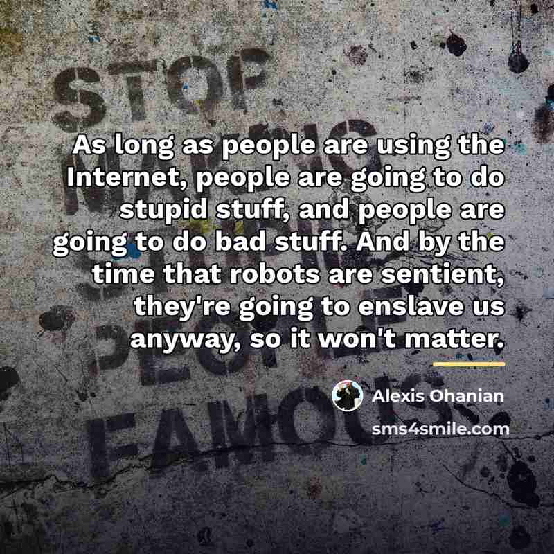 “As long as people are using the Internet, people are…” quote by Alexis Ohanian