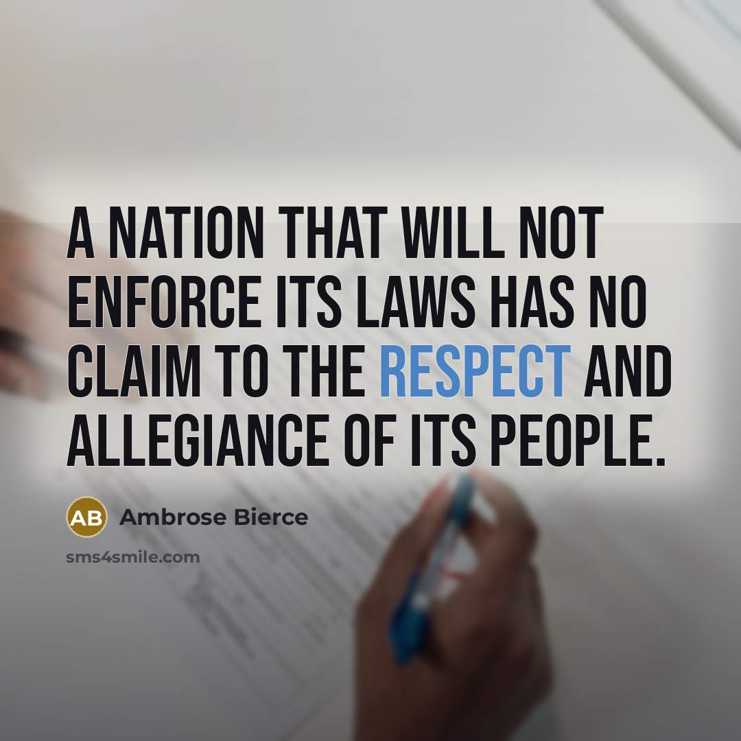 “A nation that will not enforce its laws has no…” quote by Ambrose Bierce