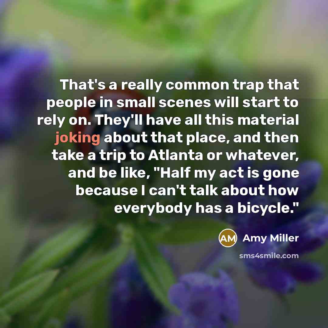 “That's a really common trap that people in small scenes…” quote by Amy Miller