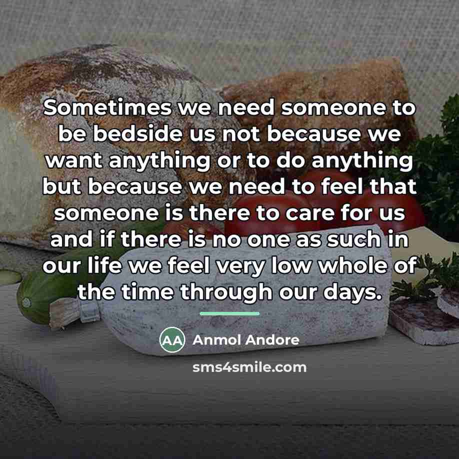 “Sometimes we need someone to be bedside us not because…” quote by Anmol Andore