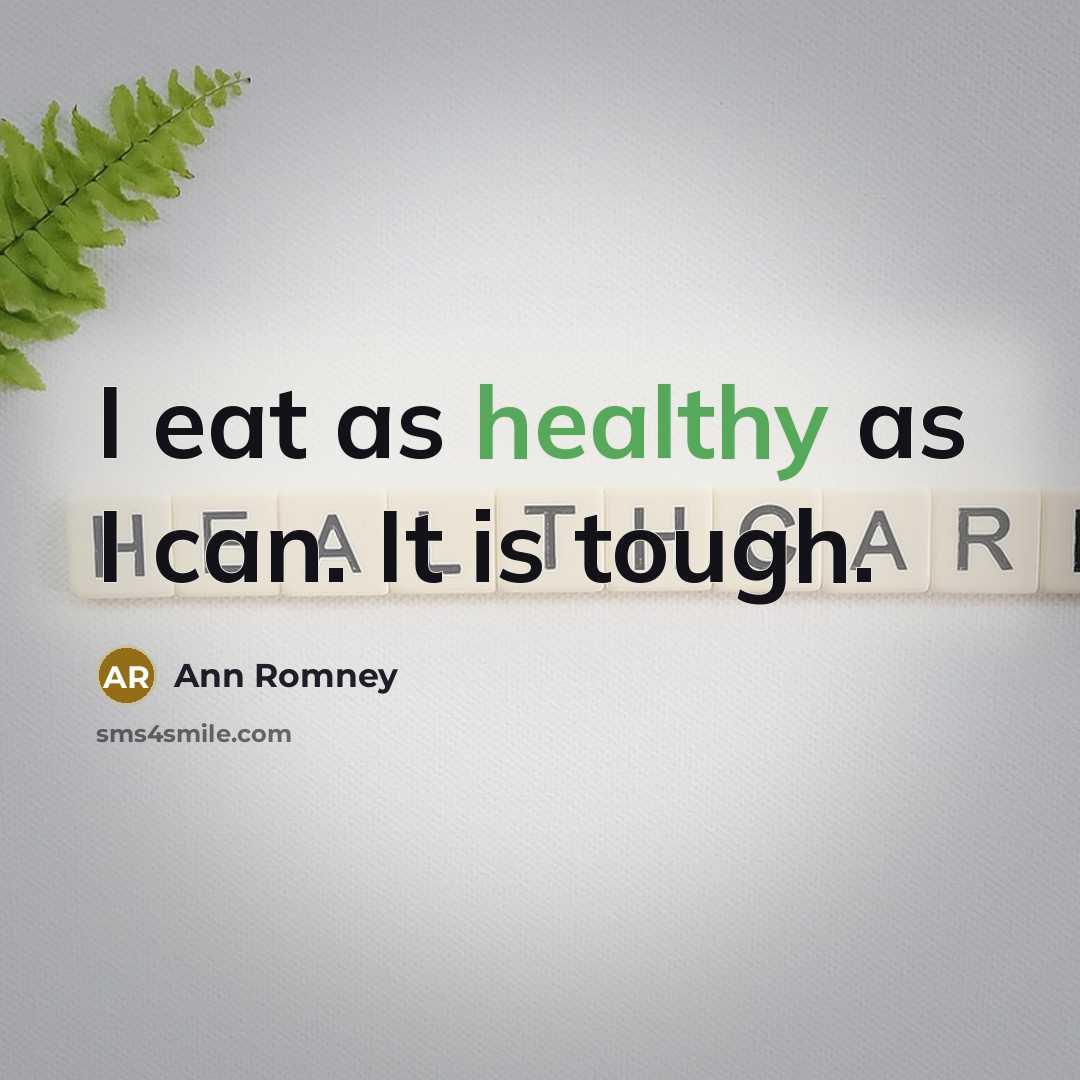 “I eat as healthy as I can. It is tough.…” quote by Ann Romney
