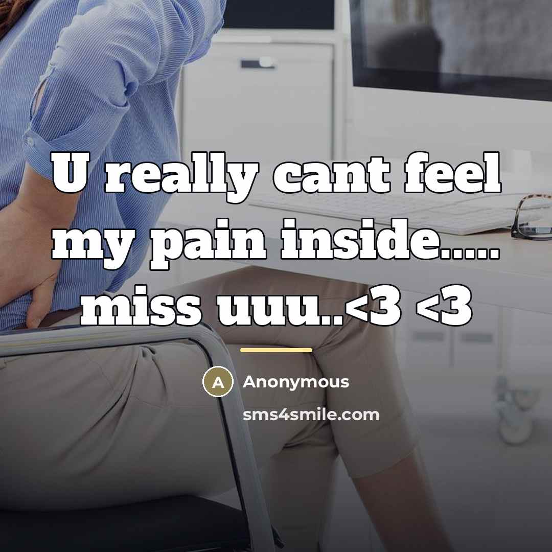 “U really cant feel my pain inside..... miss uuu..…” quote by Anonymous