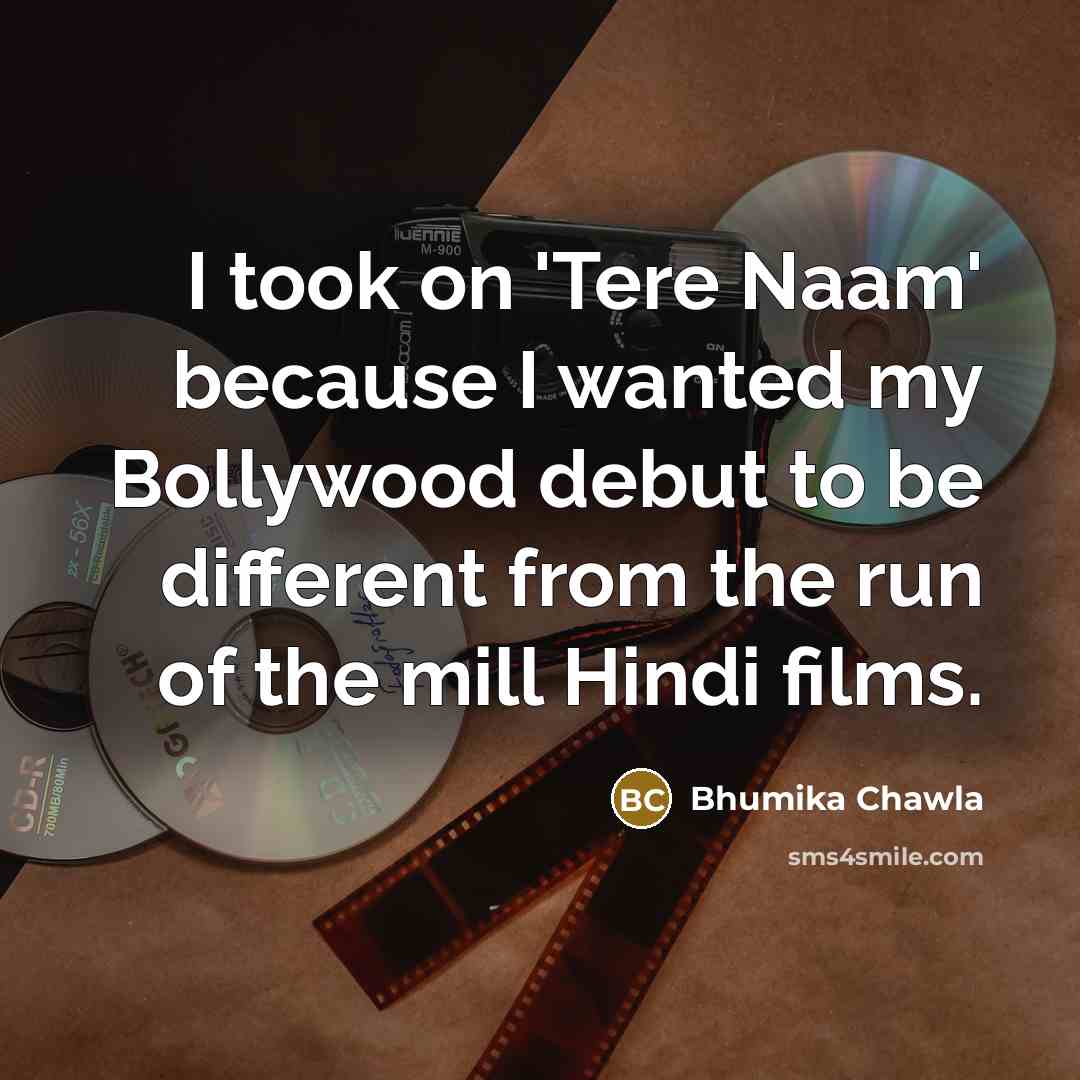 “I took on 'Tere Naam' because I wanted my Bollywood…” quote by Bhumika Chawla