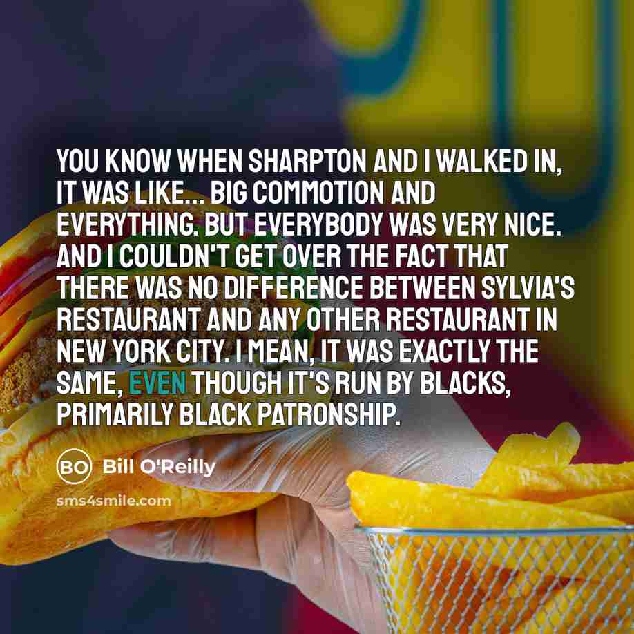 “You know when Sharpton and I walked in, it was…” quote by Bill O'Reilly