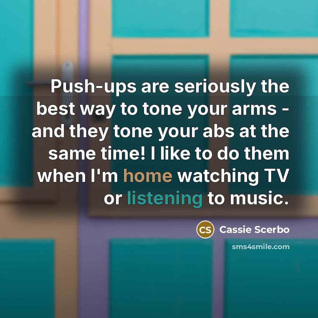 “Push-ups are seriously the best way to tone your arms…” quote by Cassie Scerbo