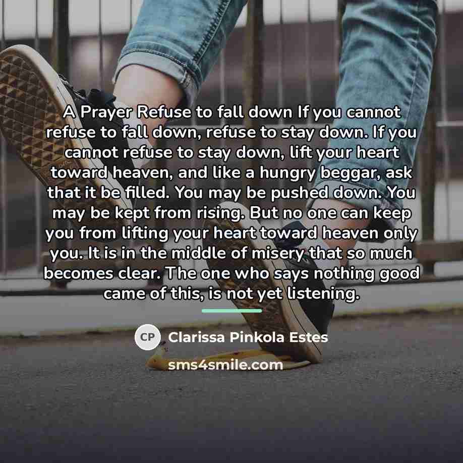 “A Prayer Refuse to fall down If you cannot refuse…” quote by Clarissa Pinkola Estes