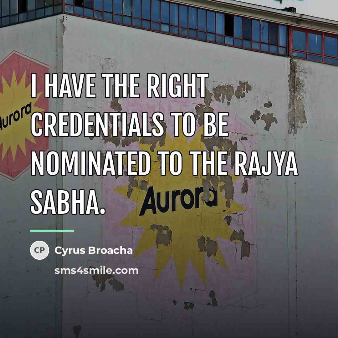“I have the right credentials to be nominated to the…” quote by Cyrus Broacha