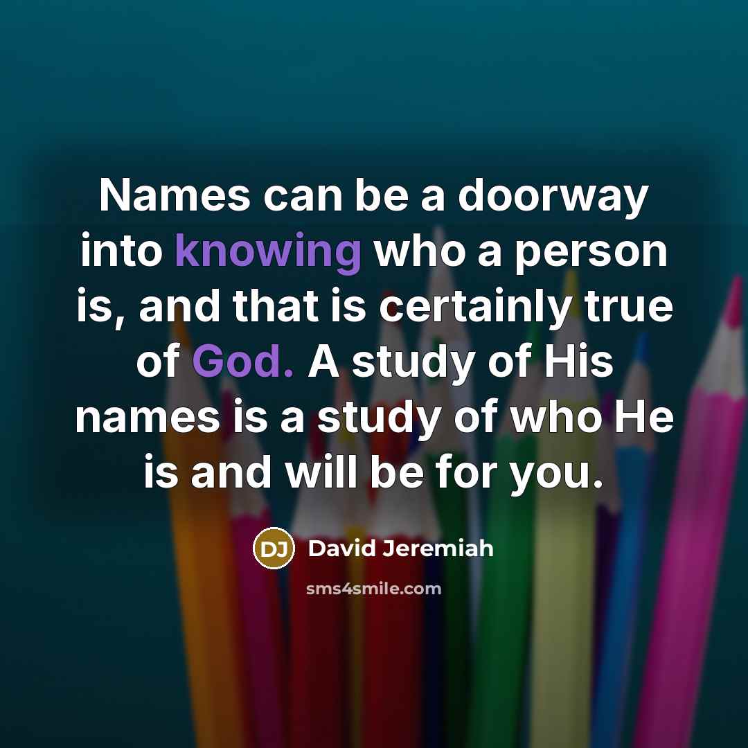 “Names can be a doorway into knowing who a person…” quote by David Jeremiah