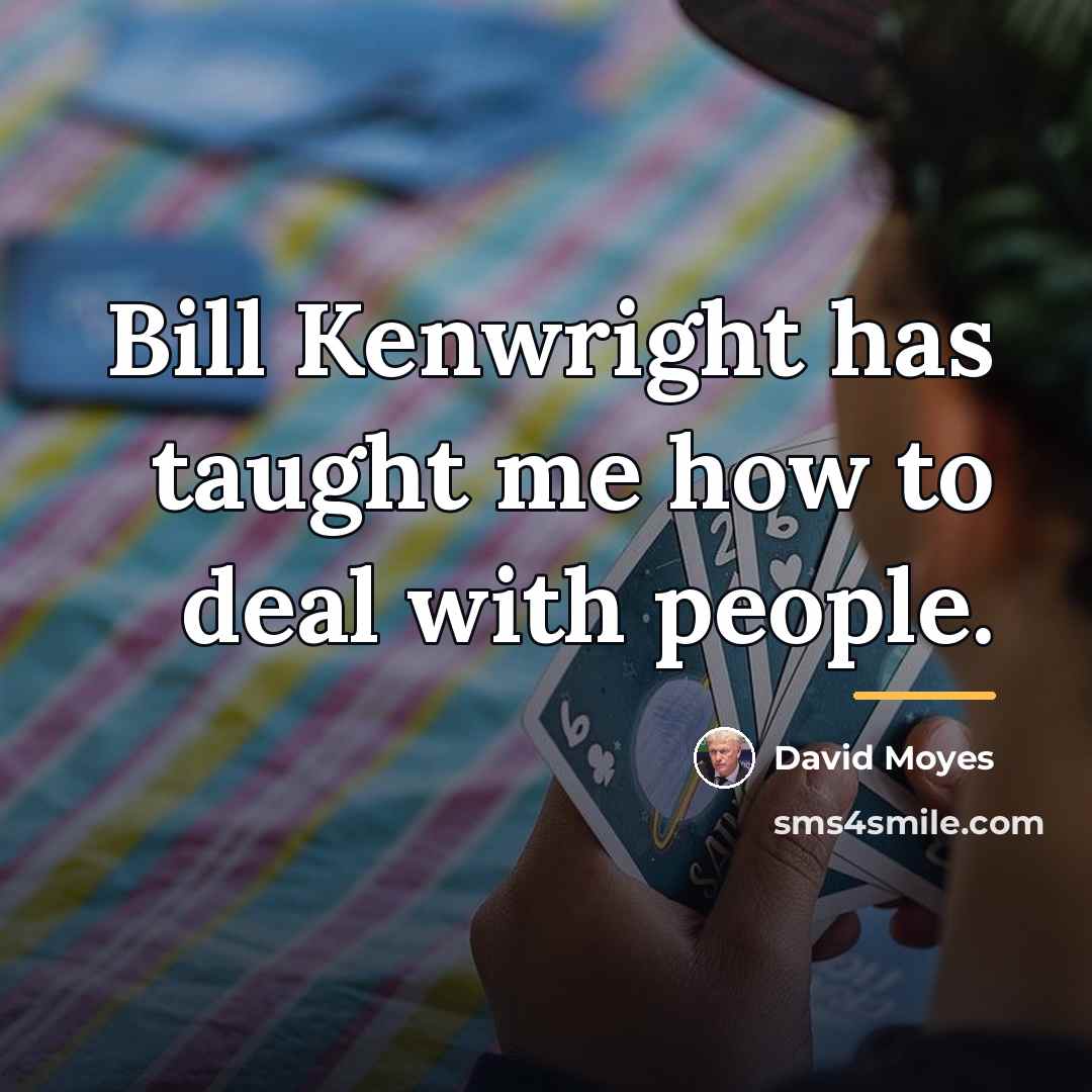 “Bill Kenwright has taught me how to deal with people.…” quote by David Moyes