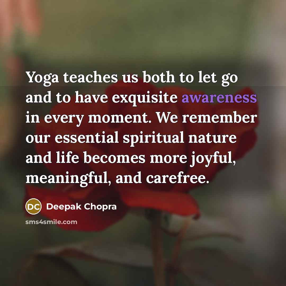 “Yoga teaches us both to let go and to have…” quote by Deepak Chopra