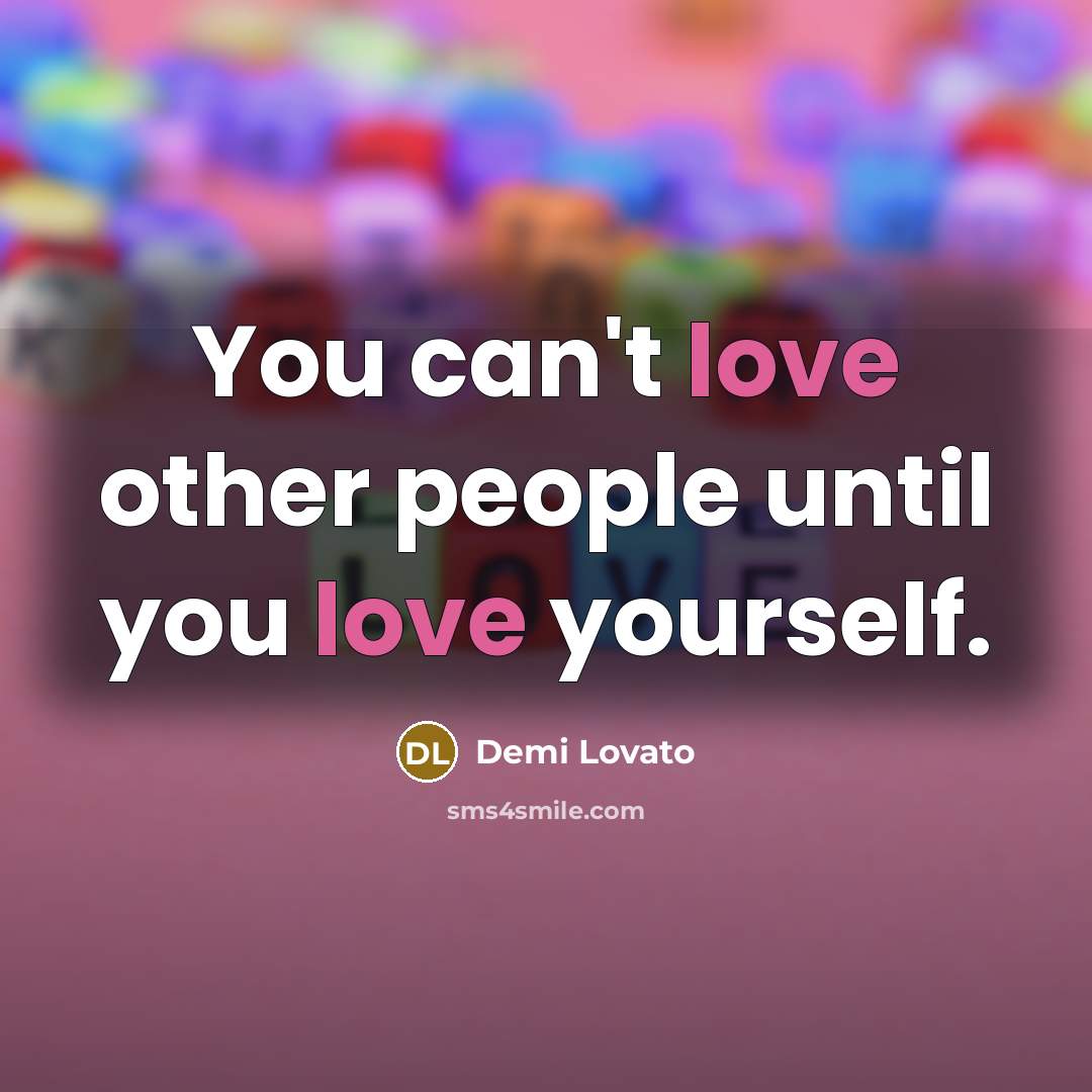 “You can't love other people until you love yourself.…” quote by Demi Lovato