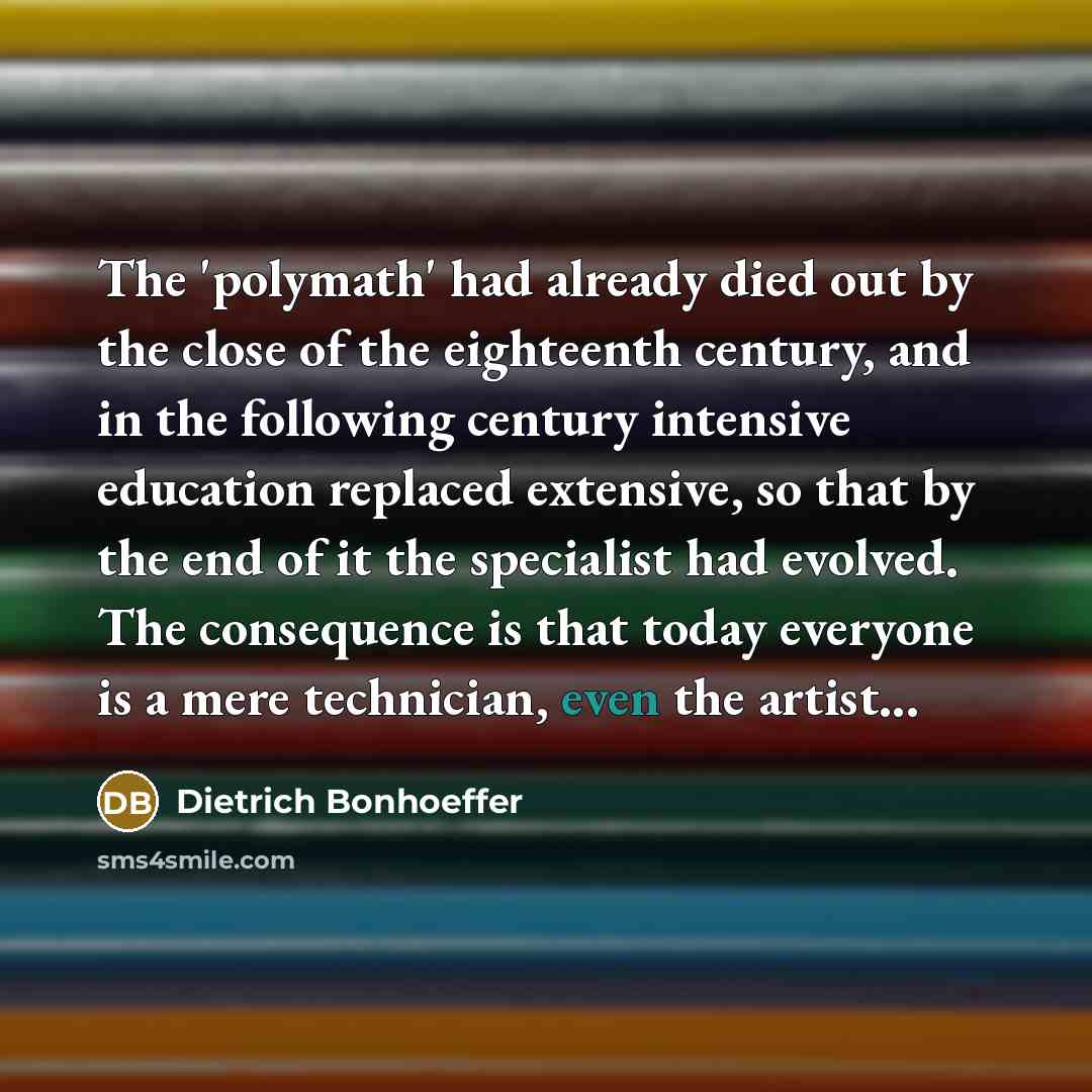 “The 'polymath' had already died out by the close of…” quote by Dietrich Bonhoeffer