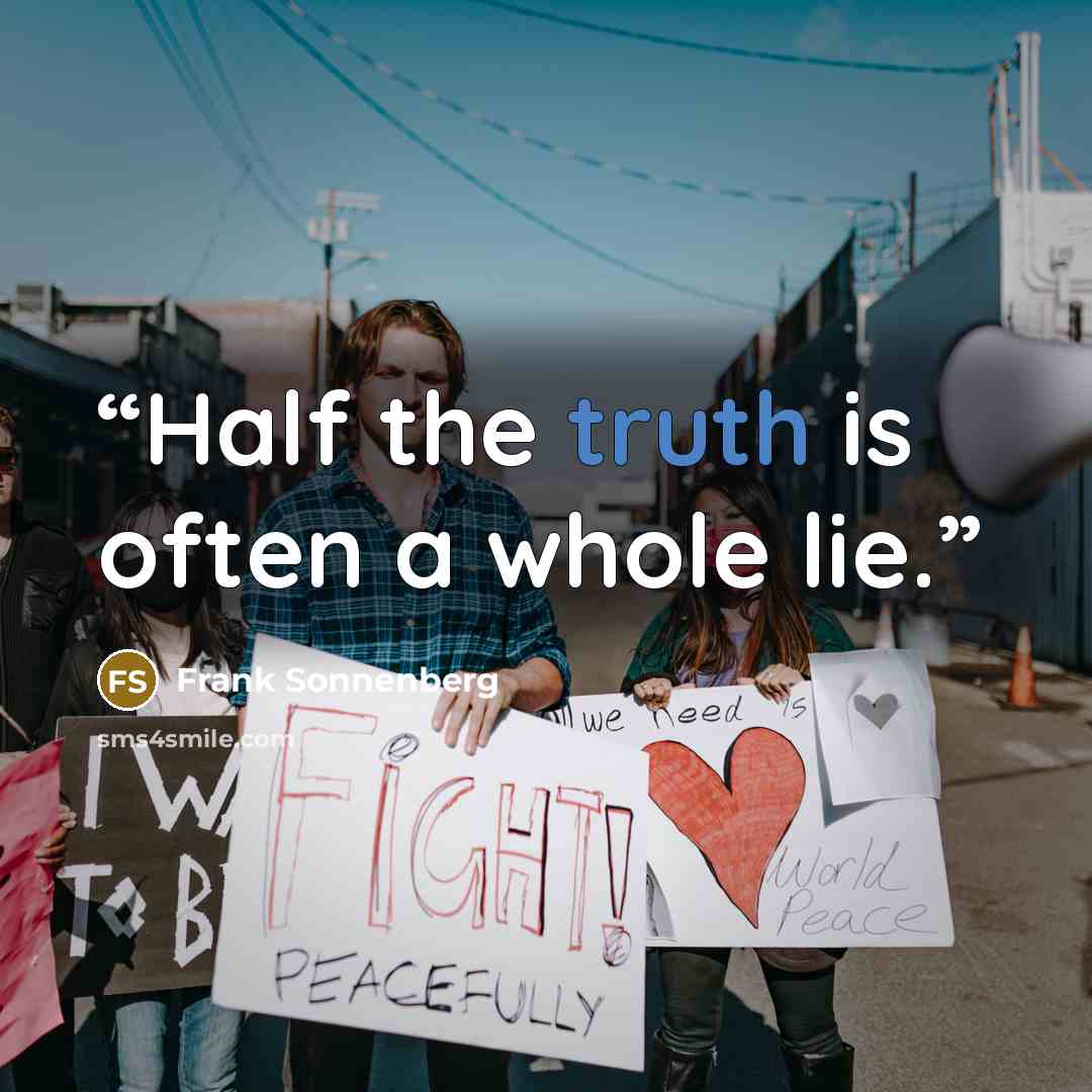 “Half the truth is often a whole lie.” quote by Frank Sonnenberg