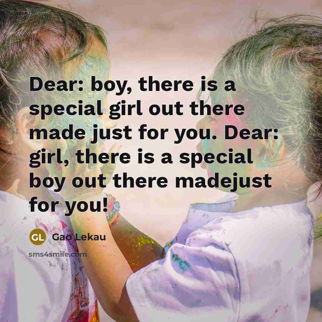 “Dear: boy, there is a special girl out there made…” quote by Gao Lekau
