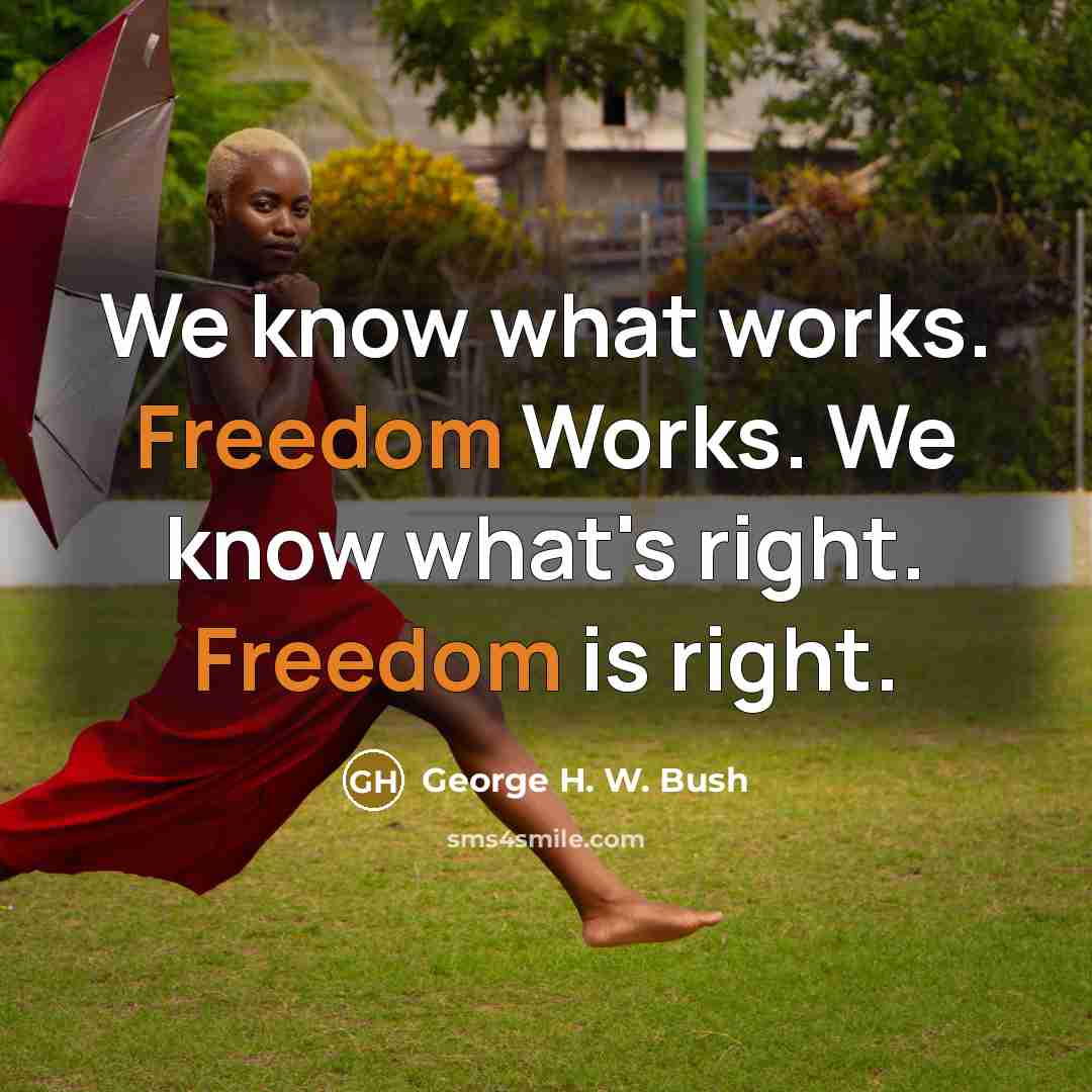 “We know what works. Freedom Works. We know what's right.…” quote by George H. W. Bush