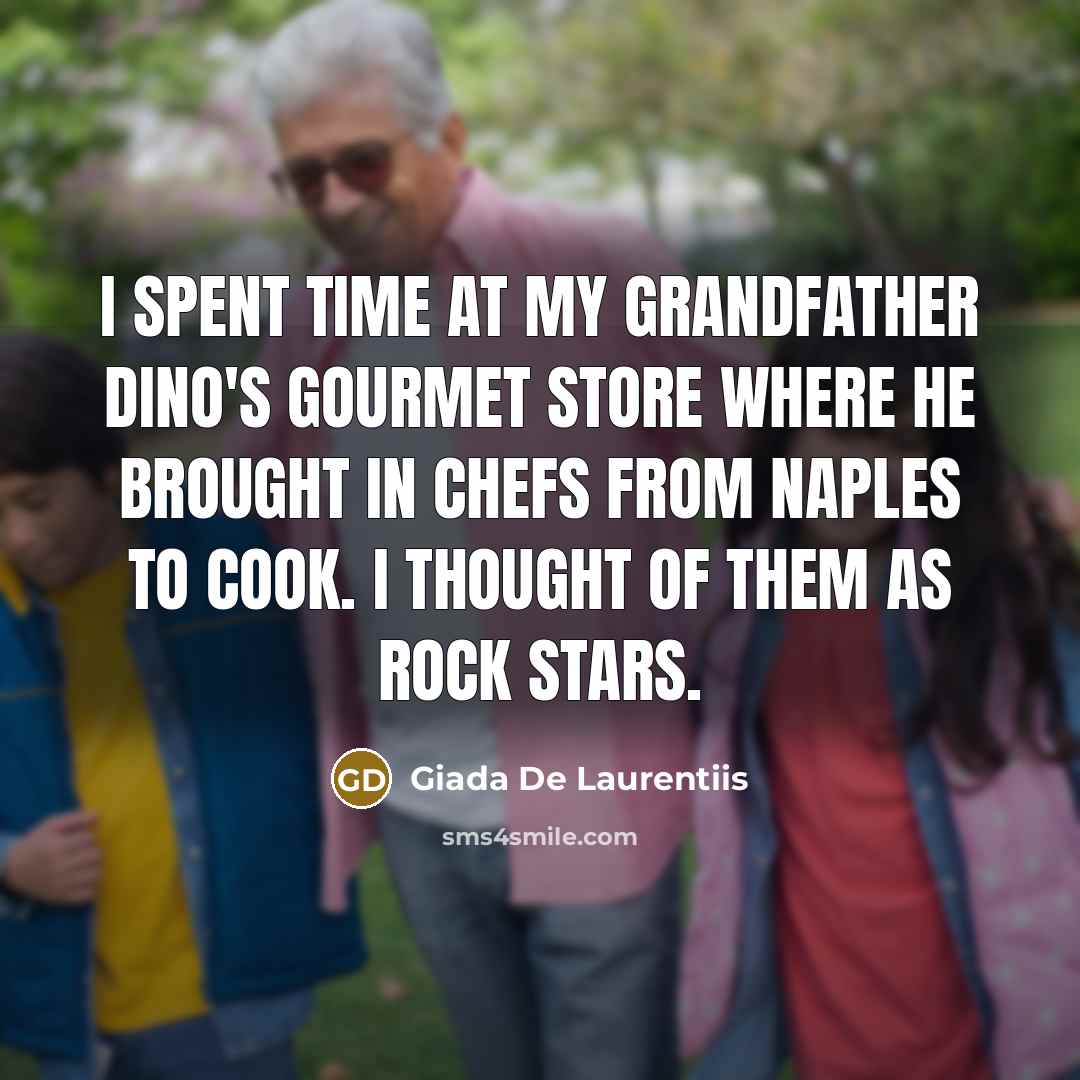 “I spent time at my grandfather Dino's gourmet store where…” quote by Giada De Laurentiis