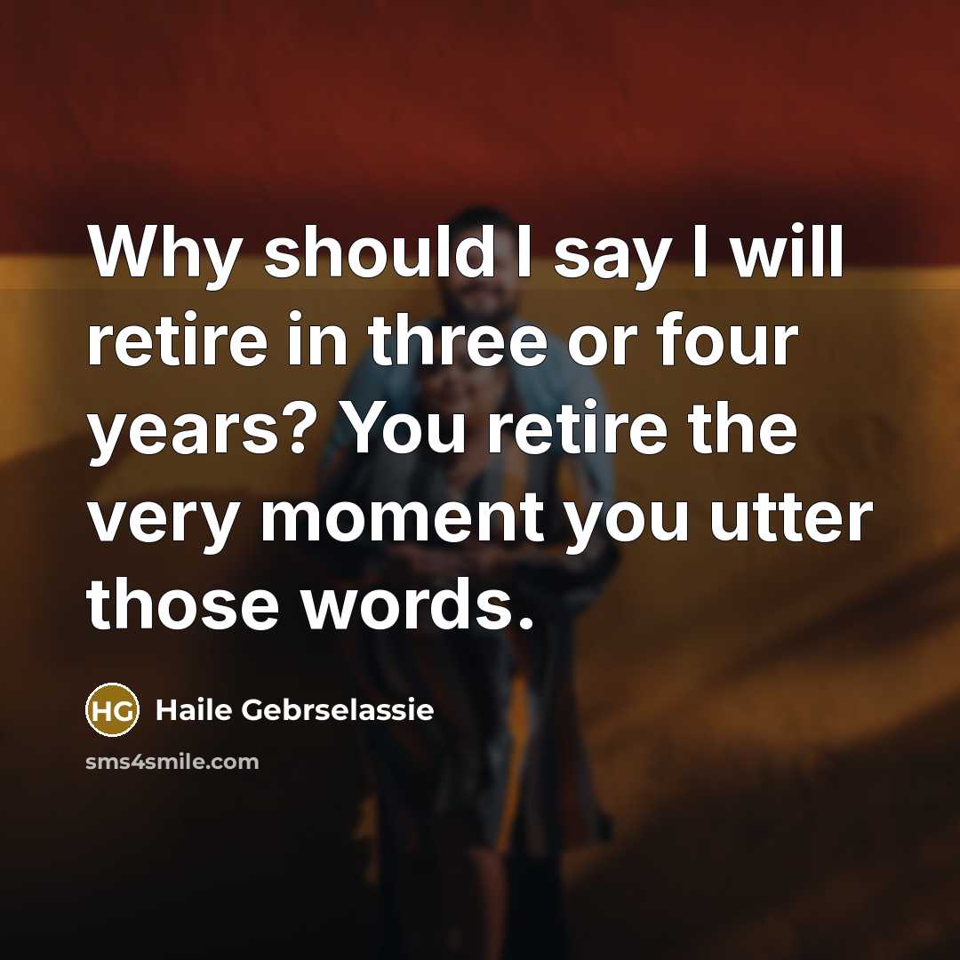 “Why should I say I will retire in three or…” quote by Haile Gebrselassie