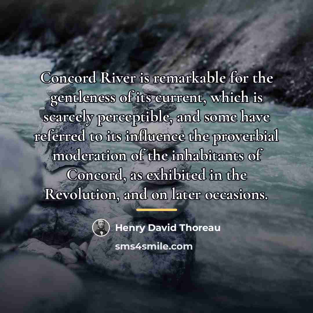 “Concord River is remarkable for the gentleness of its current,…” quote by Henry David Thoreau