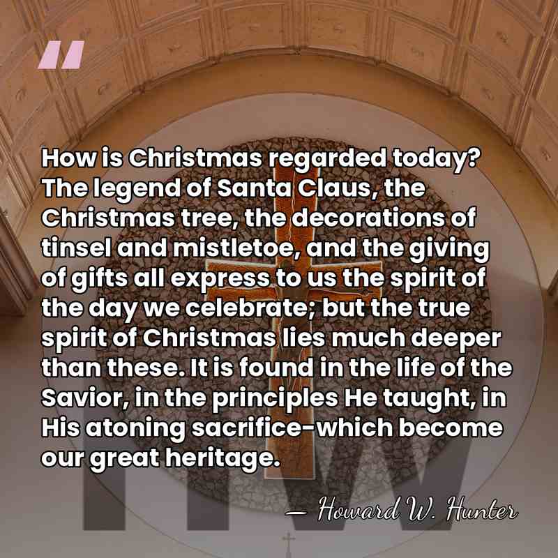 How is Christmas regarded today? The legend of Santa Claus, the Christmas&hellip; - Howard W. Hunter