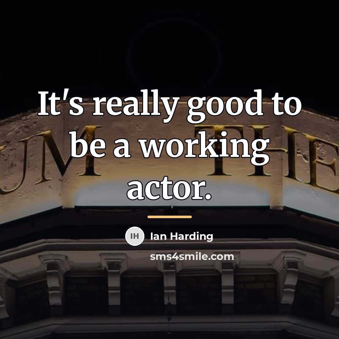 “It's really good to be a working actor.…” quote by Ian Harding