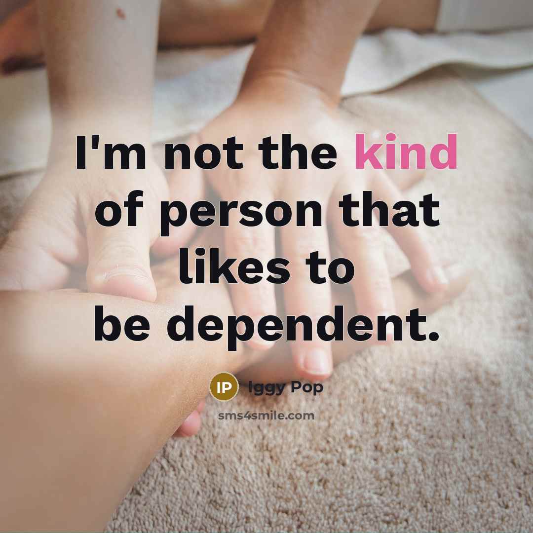 “I'm not the kind of person that likes to be…” quote by Iggy Pop