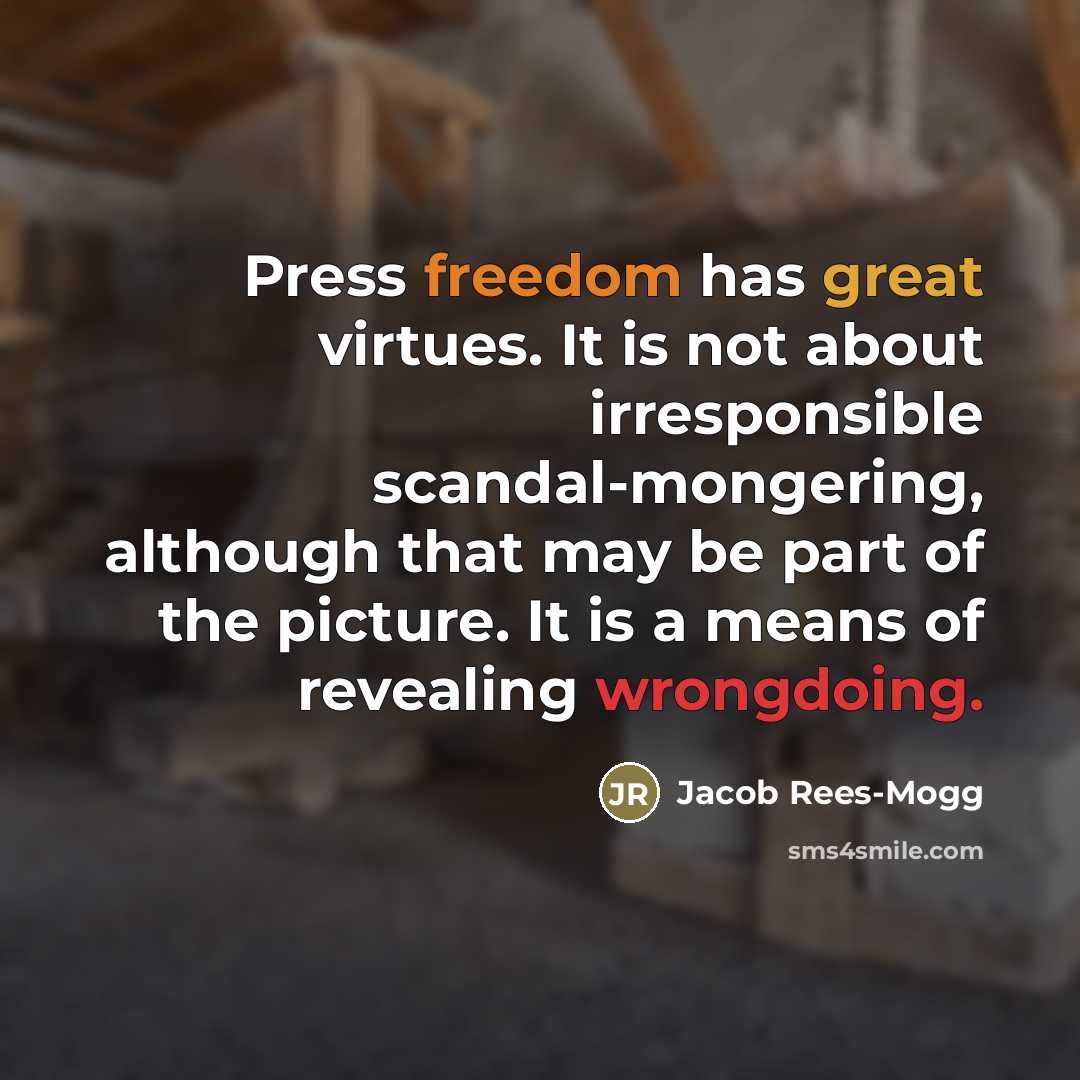 “Press freedom has great virtues. It is not about irresponsible…” quote by Jacob Rees-Mogg