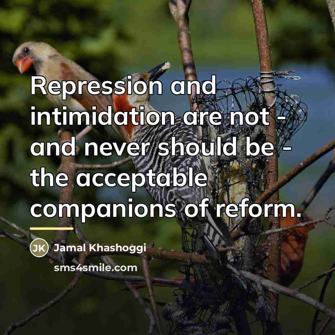 “Repression and intimidation are not - and never should be…” quote by Jamal Khashoggi