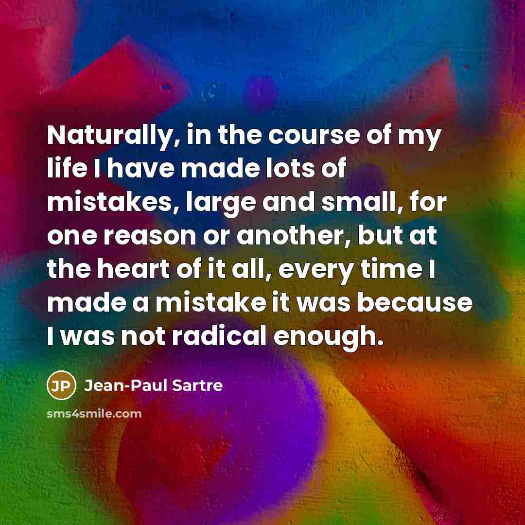 “Naturally, in the course of my life I have made…” quote by Jean-Paul Sartre
