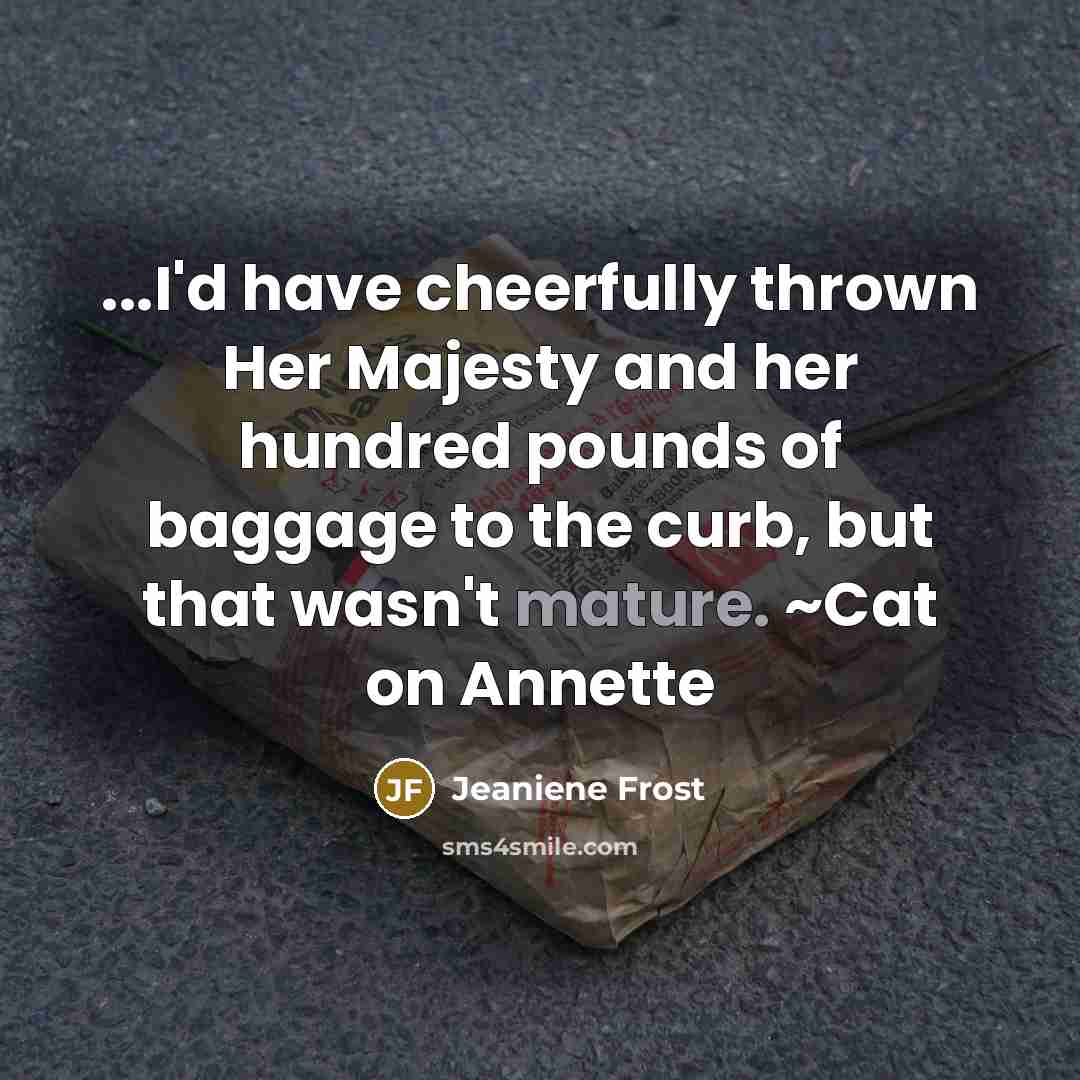 “...I'd have cheerfully thrown Her Majesty and her hundred pounds…” quote by Jeaniene Frost